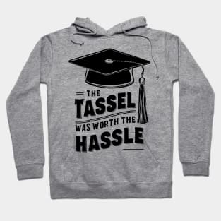 The Tassel was Worth the Hassle, Graduation Gift Hoodie